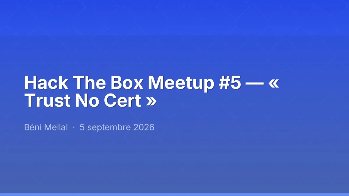 Hack The Box Meetup #5 — « Trust No Cert »