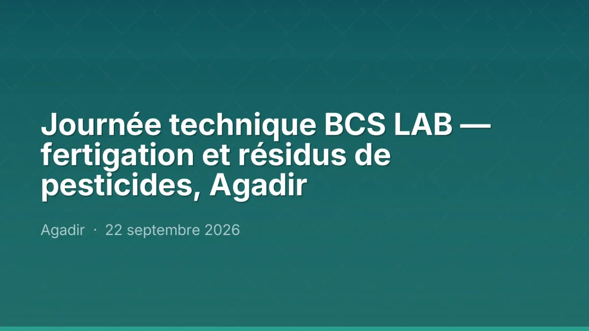 Journée technique BCS LAB — fertigation et résidus de pesticides, Agadir