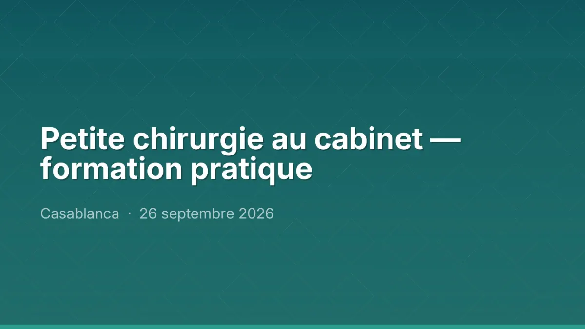 Petite chirurgie au cabinet — formation pratique