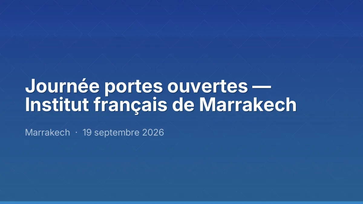Journée portes ouvertes — Institut français de Marrakech