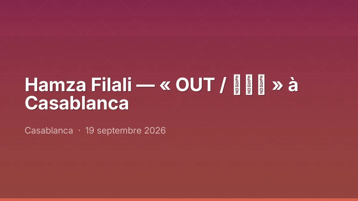Hamza Filali — « OUT / شيك » à Casablanca
