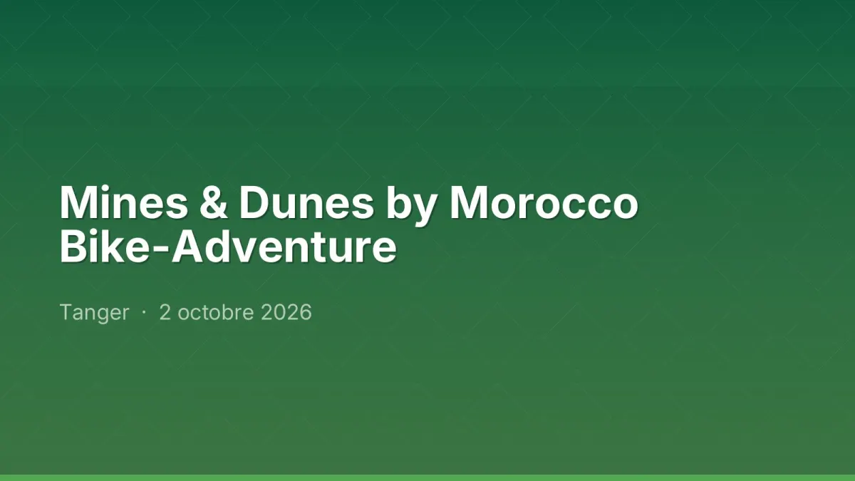 Mines & Dunes by Morocco Bike-Adventure