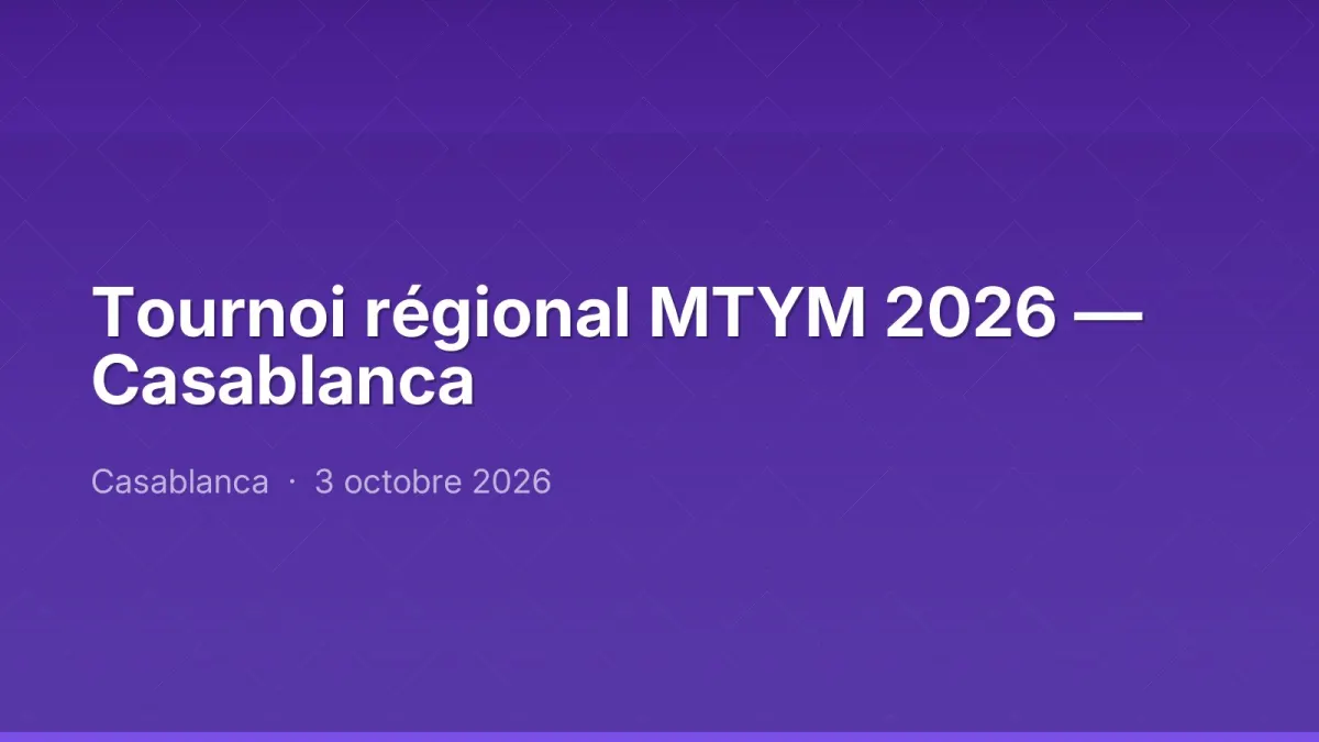 Tournoi régional MTYM 2026 — Casablanca