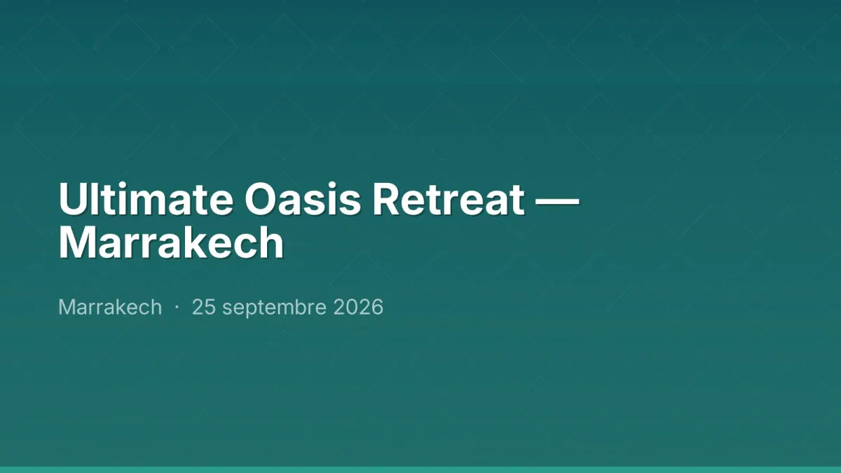 Ultimate Oasis Retreat — Marrakech