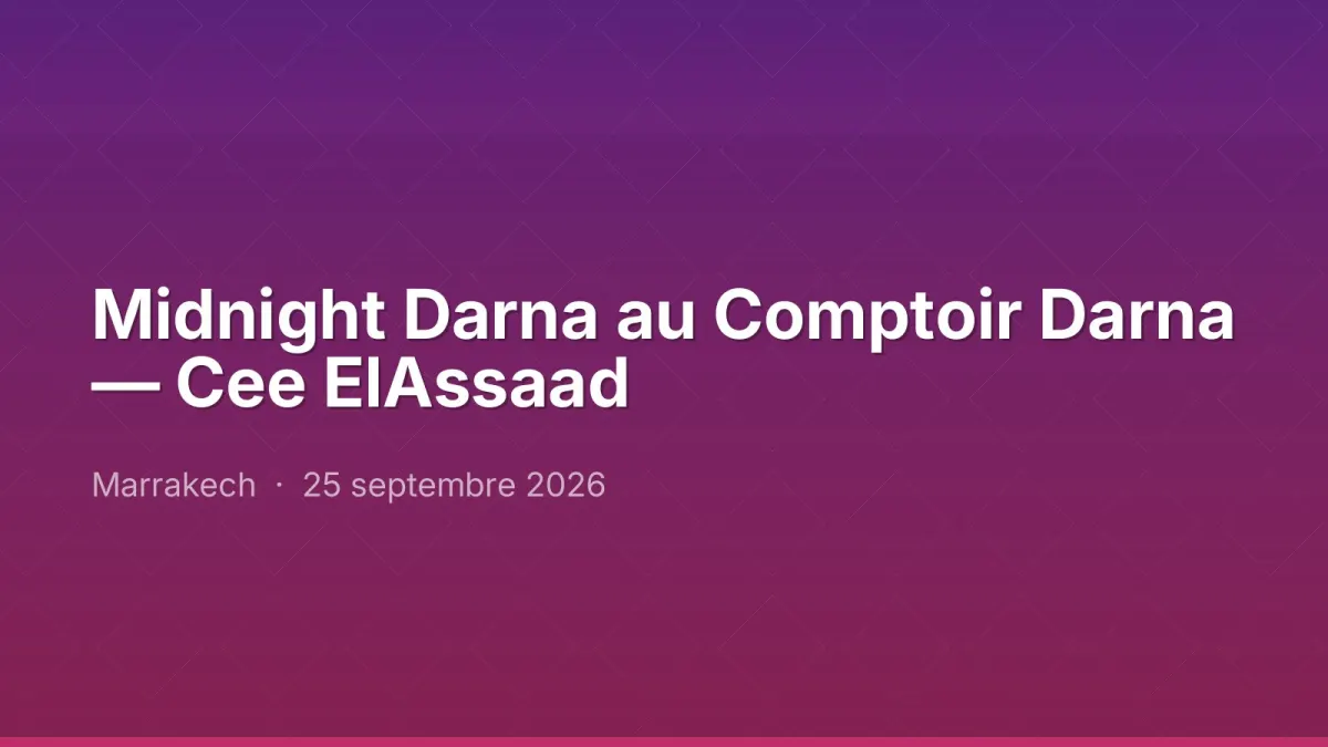 Midnight Darna au Comptoir Darna — Cee ElAssaad