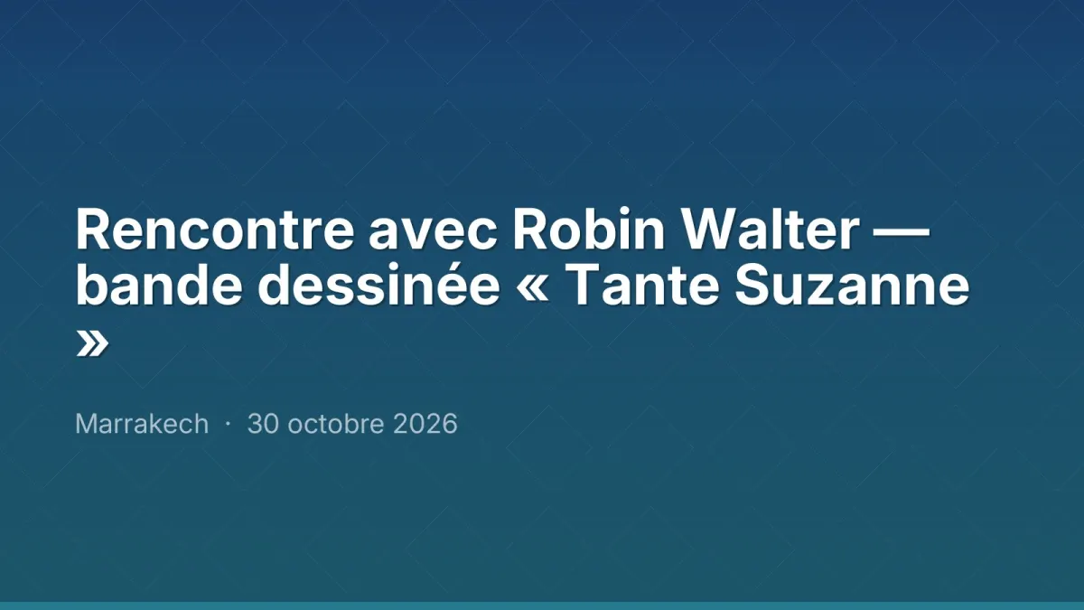 Rencontre avec Robin Walter — bande dessinée « Tante Suzanne »