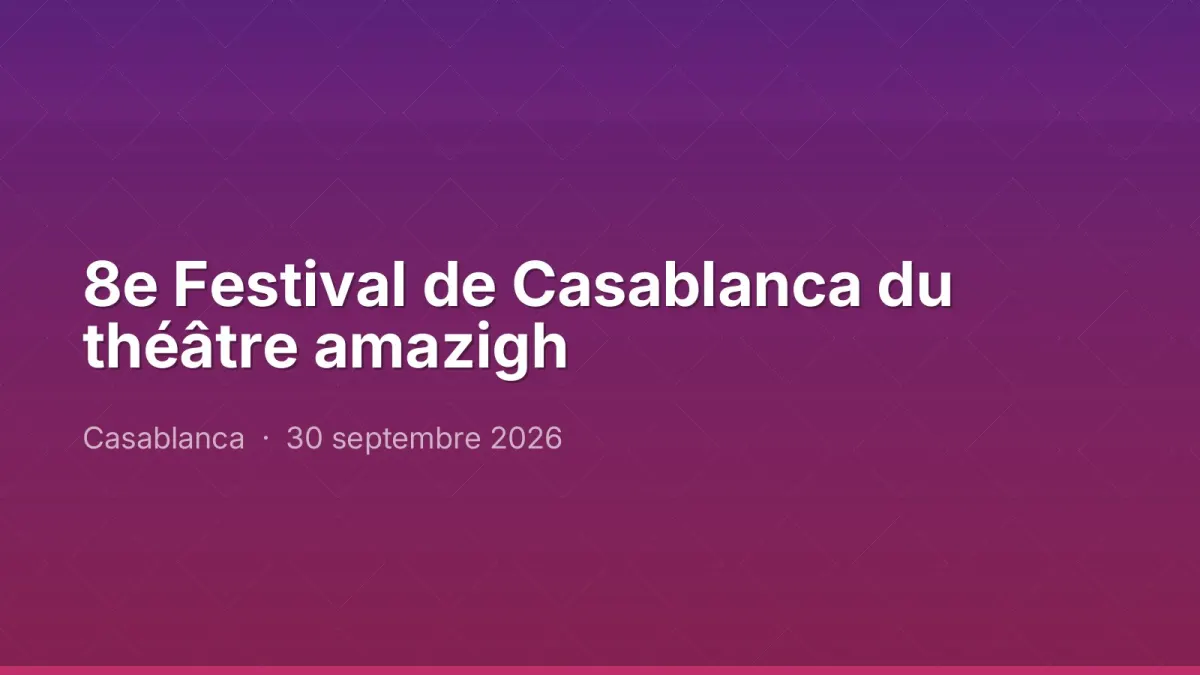 8e Festival de Casablanca du théâtre amazigh