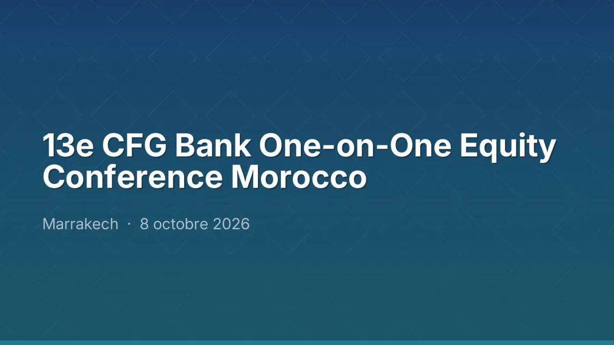 13e CFG Bank One-on-One Equity Conference Morocco