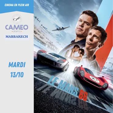 Le Mans 66 [Ford v Ferrari] (VF) - 13 octobre 2026 — Cameo Cinema Marrakech